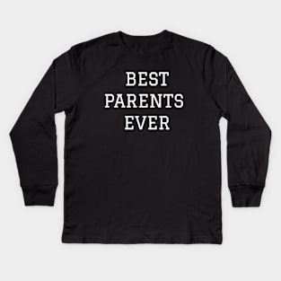 Best Parents Ever! Kids Long Sleeve T-Shirt